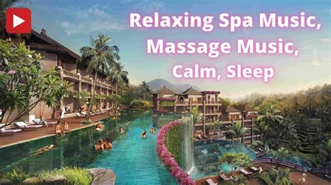 6 Hour Relaxing Spa Music Spa Massage Music Calming Music Background Music Sleep Music