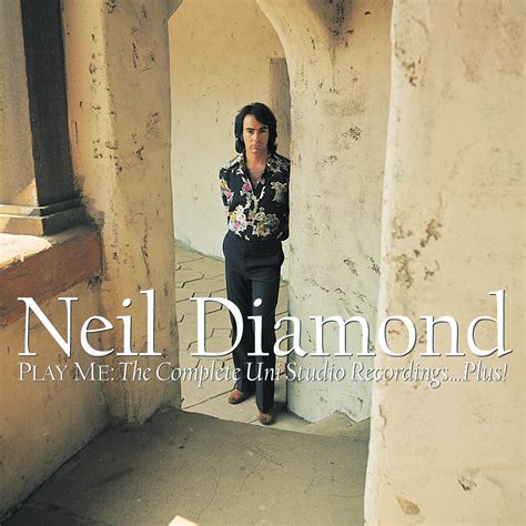 Neil Diamond Play Me The Complete Uni Studio Recordingsplus Iheart