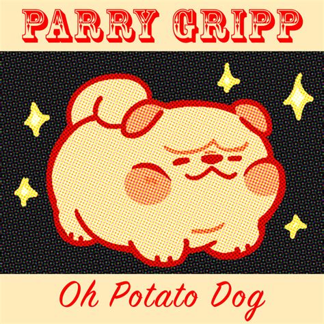 Oh Potato Dog A Song By Parry Gripp On Spotify