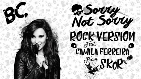 Demi Lovato Sorry Not Sorry Rock Cover By Bc Ft Camila Ferreira From Skor Youtube