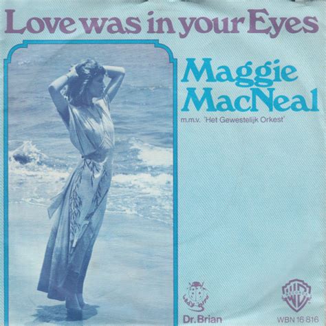 Zhang, who took silver, said she felt quite close to macneil, who was born in china. Maggie MacNeal - Love Was In Your Eyes | Releases | Discogs