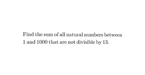 Find The Sum Of All Natural Numbers Between 1 And 1000 That Are Not