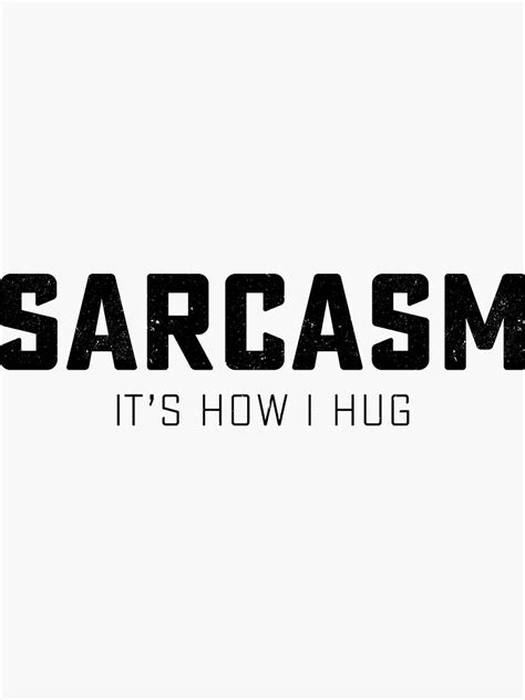 Sarcasm Its How I Hug Sticker For Sale By Byzmo Redbubble