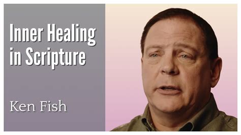 Inner Healing In Scripture Ken Fish Youtube