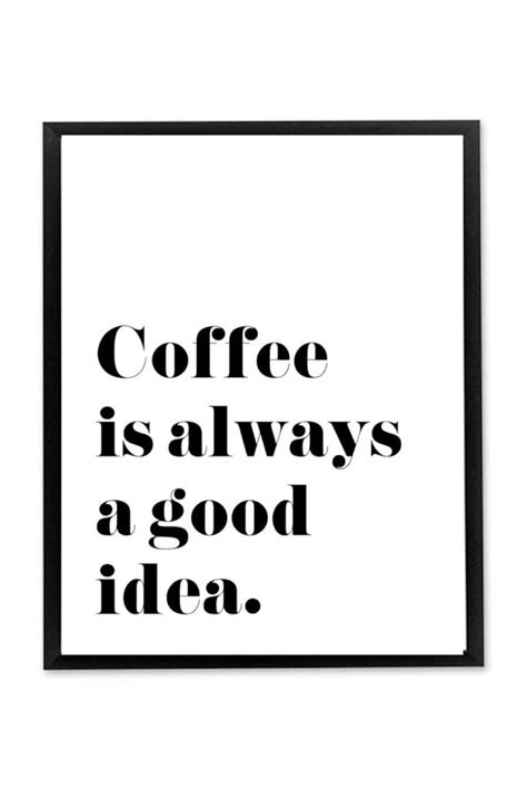Coffee Is Always A Good Idea Printable Wall Art Chicfetti