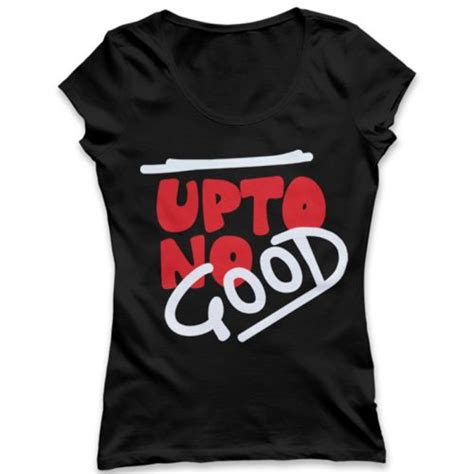 Upto No Good T Shirt Fresh Prints Specialising In Design Print
