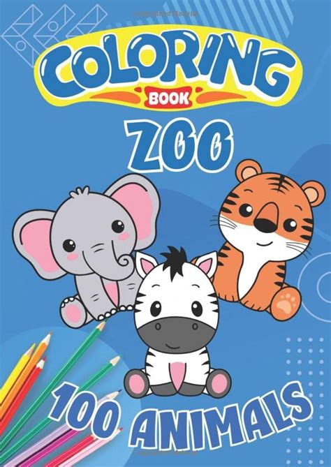 Coloring Book Zoo 100 Animals Coloring Pages For Kids Ages 4 8 By