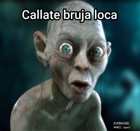 Callate Bruja Loca Generador Memes