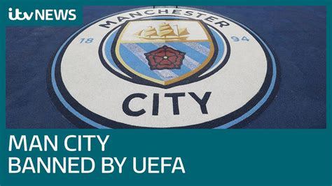 Manchester City Banned From Champions League By Uefa Itv News Youtube