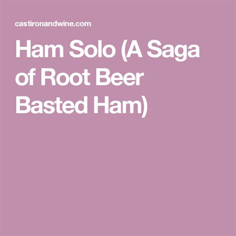 ham solo a saga of root beer basted ham recipe root beer basting ham