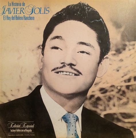 Maybe you would like to learn more about one of these? La Historia De Javier Solís, El Rey Del Bolero Ranchero ...