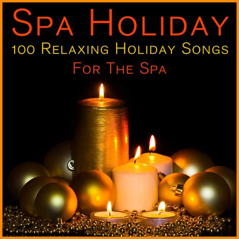 Spa Holiday 100 Relaxing Christmas Songs For The Spa Album By Spa