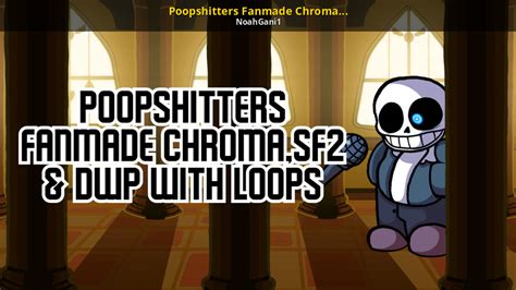 Poopshitters Fanmade Chromasf2 And Dwp With Loops Friday Night Funkin