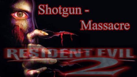 Resident Evil 2 Shotgun Massacre Youtube