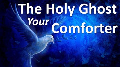 The Holy Ghost Your Comforter Youtube