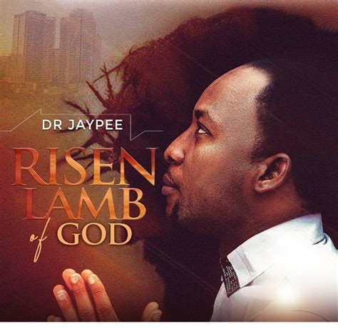 Music Lyrics Risen Lamb Of God Dr Jay Pee Gospel Songs