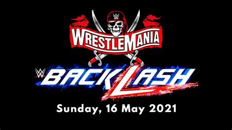 Wwe Announces Wrestlemania Backlash 2021 As Next Ppv Itn Wwe