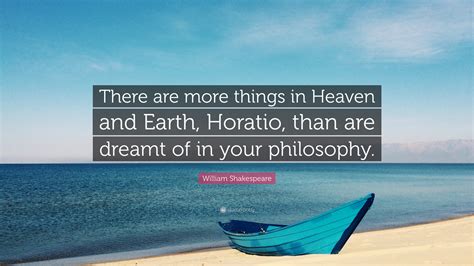 William Shakespeare Quote There Are More Things In Heaven And Earth