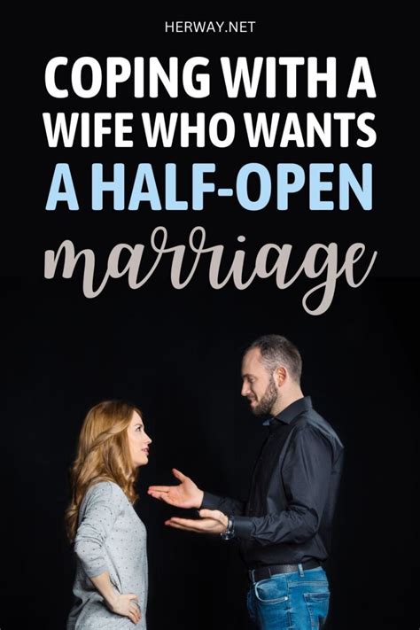 14 Things To Know When Your Wife Wants A Half Open Marriage