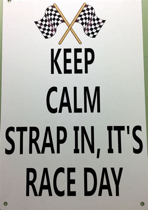 Custom Sign Keep Calm Strap In Its Race Day