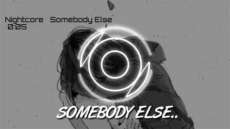 Nightcore~somebody Else Youtube