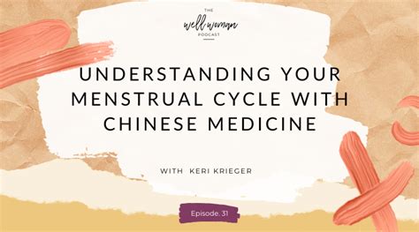 Understanding Your Menstrual Cycle With Chinese Medicine With Keri Krieger Episode