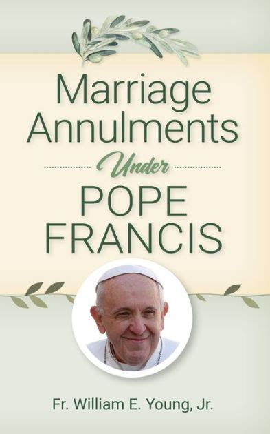 Marriage Annulments Under Pope Francis By William E Young Jr Ebook