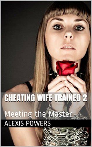 Cheating Wife Trained 2 Meeting The Master Kindle Edition By Powers Alexis Literature