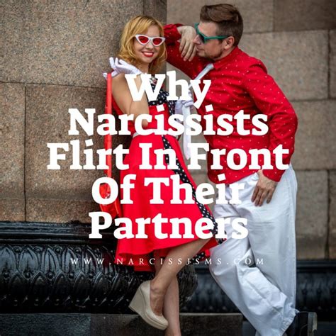Why Narcissists Flirt In Front Of Their Partners Narcissismscom