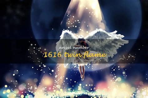 Discover How Angel Number 1616 Reveals Your Twin Flame Connection