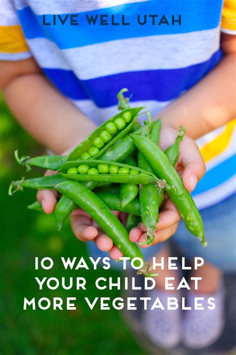 Top 10 Ways To Help Your Child Eat More Vegetables Live Well Utah