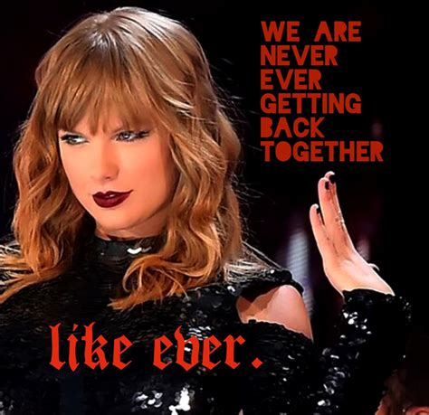 We Are Never Ever Getting Back Together Lyrics Taylor Swift Taylor