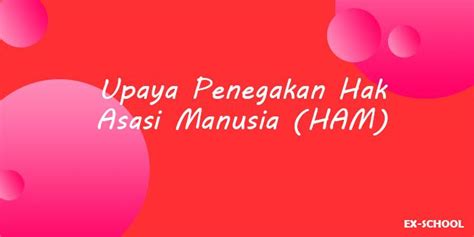 Learn vocabulary, terms and more with flashcards, games and other study tools. Upaya Penegakan Hak Asasi Manusia (HAM) - Your All in One ...