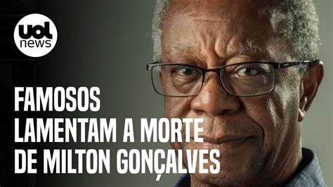 Milton Gonçalves Famosos Lamentam Morte Do Ator Nas Redes Sociais