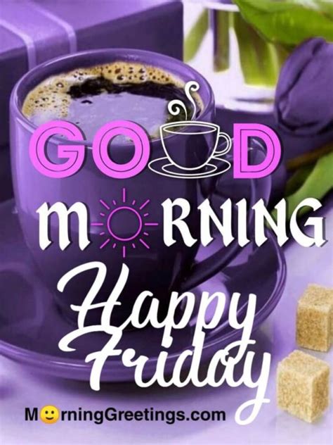 50 Good Morning Happy Friday Images Morning Greetings Morning Wishes