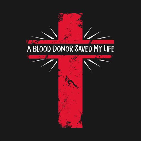 A Blood Donor Saved My Life A Blood Donor Saved My Life T Shirt Teepublic