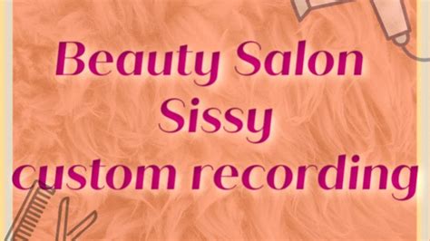 Beauty Salon Sissy 4 Short Recordings Amelia Divine Clips4sale
