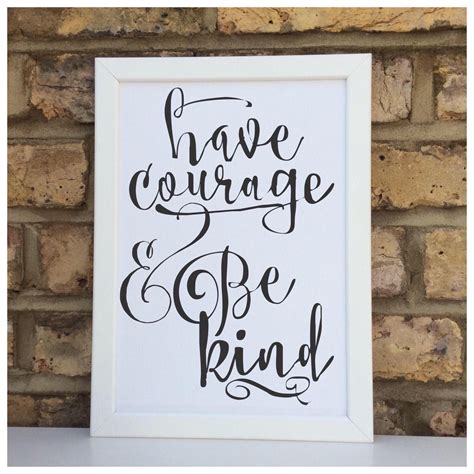 Have Courage And Be Kind Quote Have Courage And Be Kind Instant