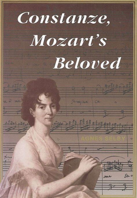 Classical Music Book Constanze Mozarts Beloved By Agnes Selby