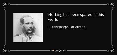Quotes By Franz Joseph I Of Austria A Z Quotes