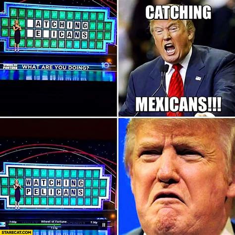 If her head is near his at the end of the spin cycle. Donald Trump Wheel of Fortune catching Mexicans, watching ...