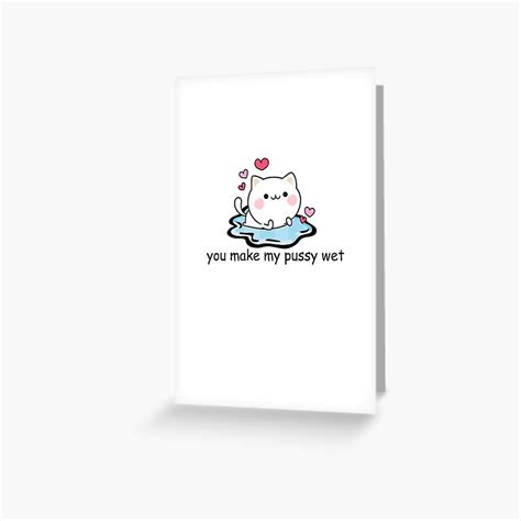 You Make My Pussy Wet Greeting Card For Sale By MrHandsome Redbubble
