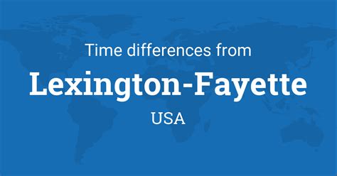 Time Difference Between Lexington Fayette Kentucky Usa And The World