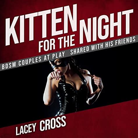Kitten For The Night Shared With His Friends Bdsm Couples At Play Audible Audio Edition