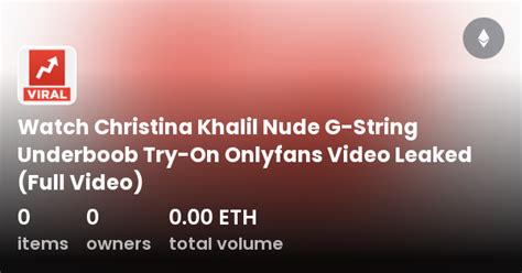 Watch Christina Khalil Nude G String Underboob Try On Onlyfans Video