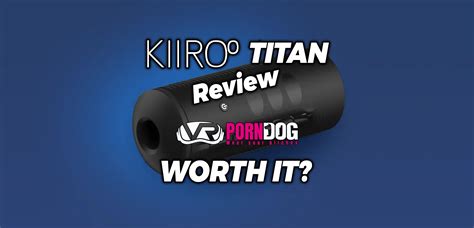 Kiiroo Titan Review The Best Male Fleshlight In 2024