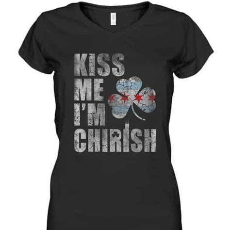 Kiss Me Im Chirish Chicago Irish St Patricks Day Womens V Neck T Shirt In 2023 Irish Saints