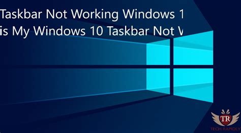 Taskbar Not Working Windows 10 Why Is My Windows 10 Taskbar Not Working