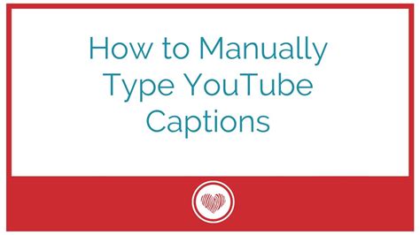 How To Manually Type Youtube Captions Youtube