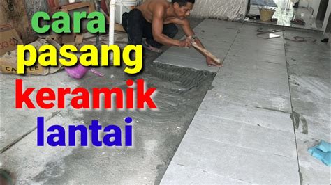 Cara Pasang Keramik Lantai Tanpa Benang Untuk Pemula Youtube